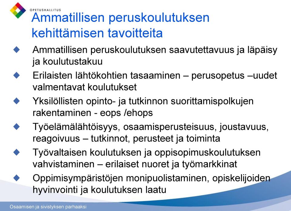 /ehops Työelämälähtöisyys, osaamisperusteisuus, joustavuus, reagoivuus tutkinnot, perusteet ja toiminta Työvaltaisen koulutuksen ja