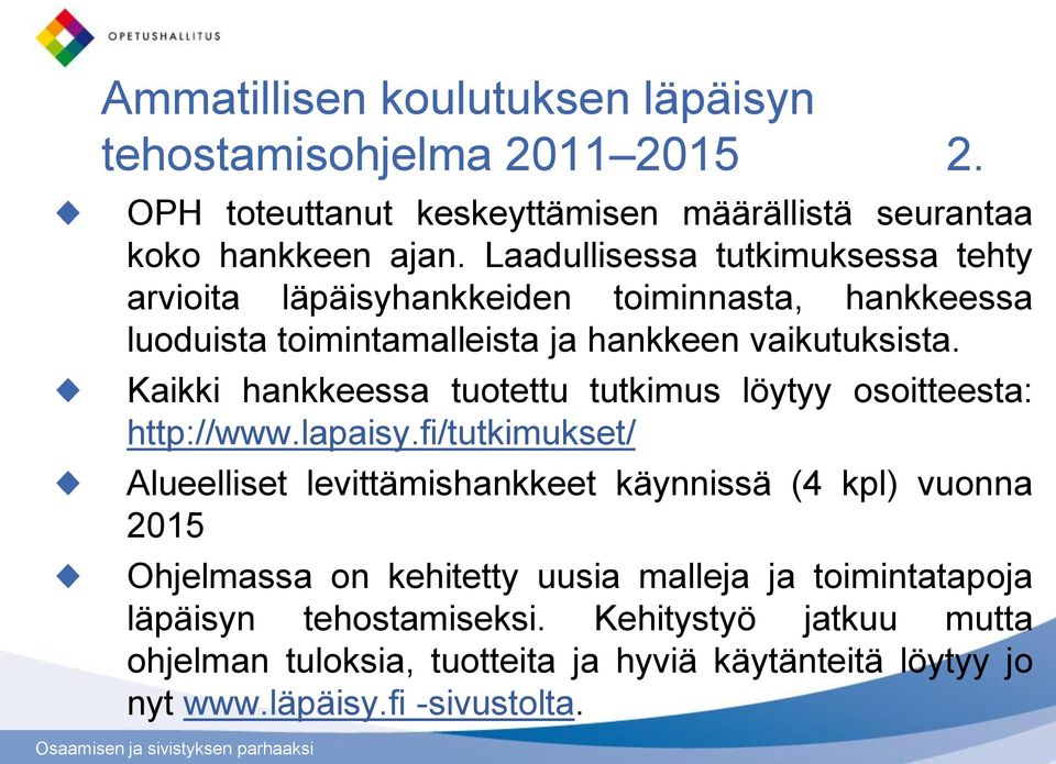 Kaikki hankkeessa tuotettu tutkimus löytyy osoitteesta: http://www.lapaisy.