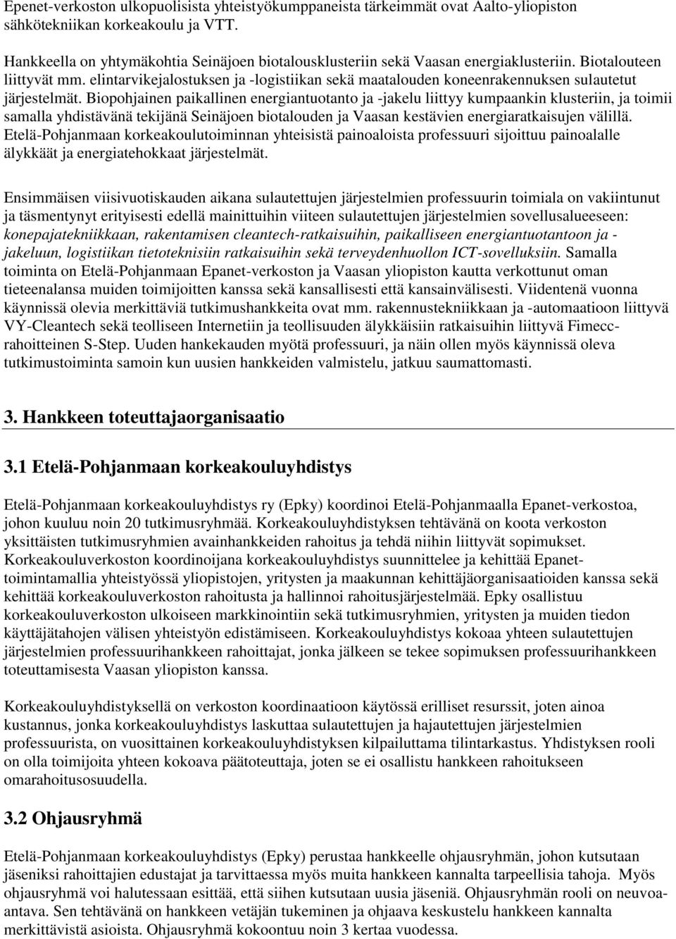elintarvikejalostuksen ja -logistiikan sekä maatalouden koneenrakennuksen sulautetut järjestelmät.