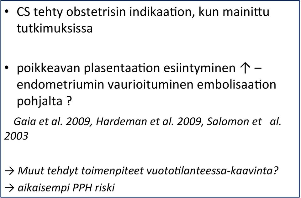 pohjalta? Gaia et al. 2009, Hardeman et al. 2009, Salomon et al.