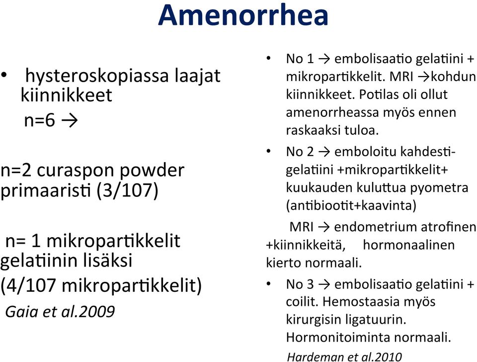 Po)las oli ollut amenorrheassa myös ennen raskaaksi tuloa.