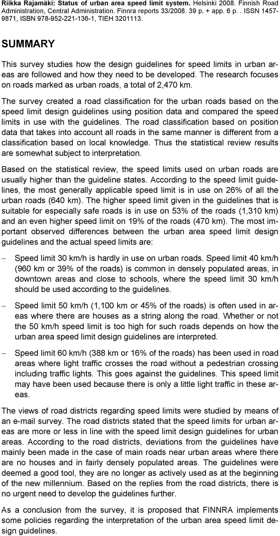 The research focuses on roads marked as urban roads, a total of 2,470 km.