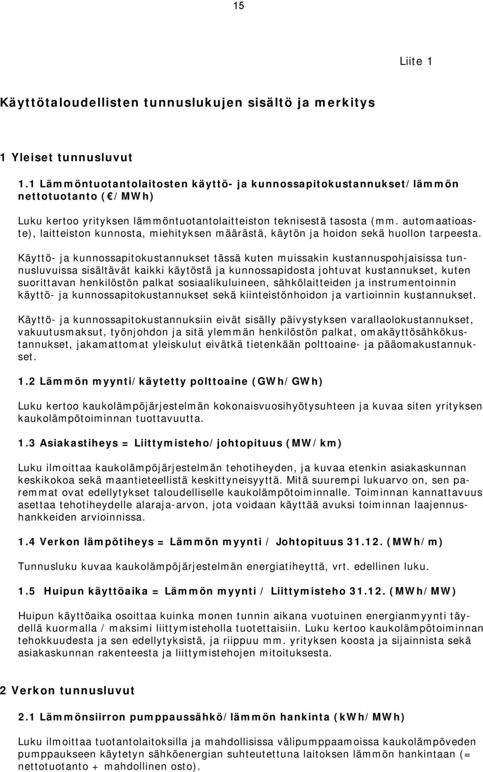 automaatioaste), laitteiston kunnosta, miehityksen määrästä, käytön ja hoidon sekä huollon tarpeesta.