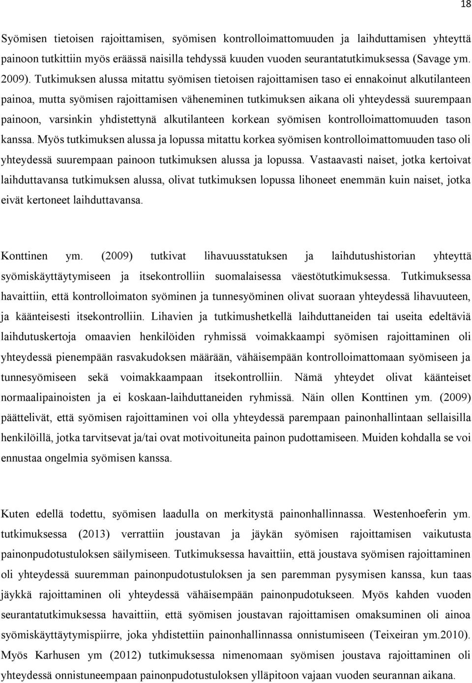 varsinkin yhdistettynä alkutilanteen korkean syömisen kontrolloimattomuuden tason kanssa.