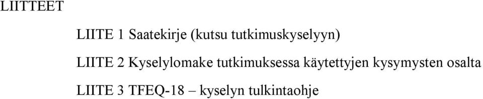 tutkimuksessa käytettyjen kysymysten