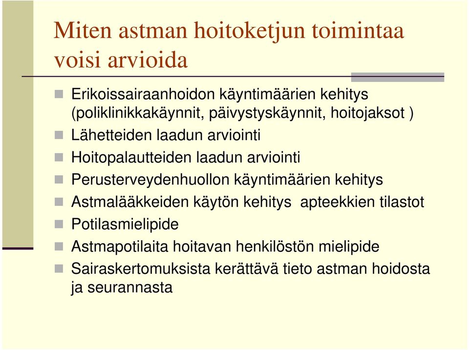 arviointi Perusterveydenhuollon käyntimäärien kehitys Astmalääkkeiden käytön kehitys apteekkien tilastot