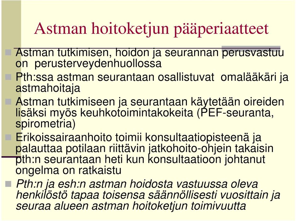 Erikoissairaanhoito toimii konsultaatiopisteenä ja palauttaa potilaan riittävin jatkohoito-ohjein takaisin pth:n seurantaan heti kun konsultaatioon