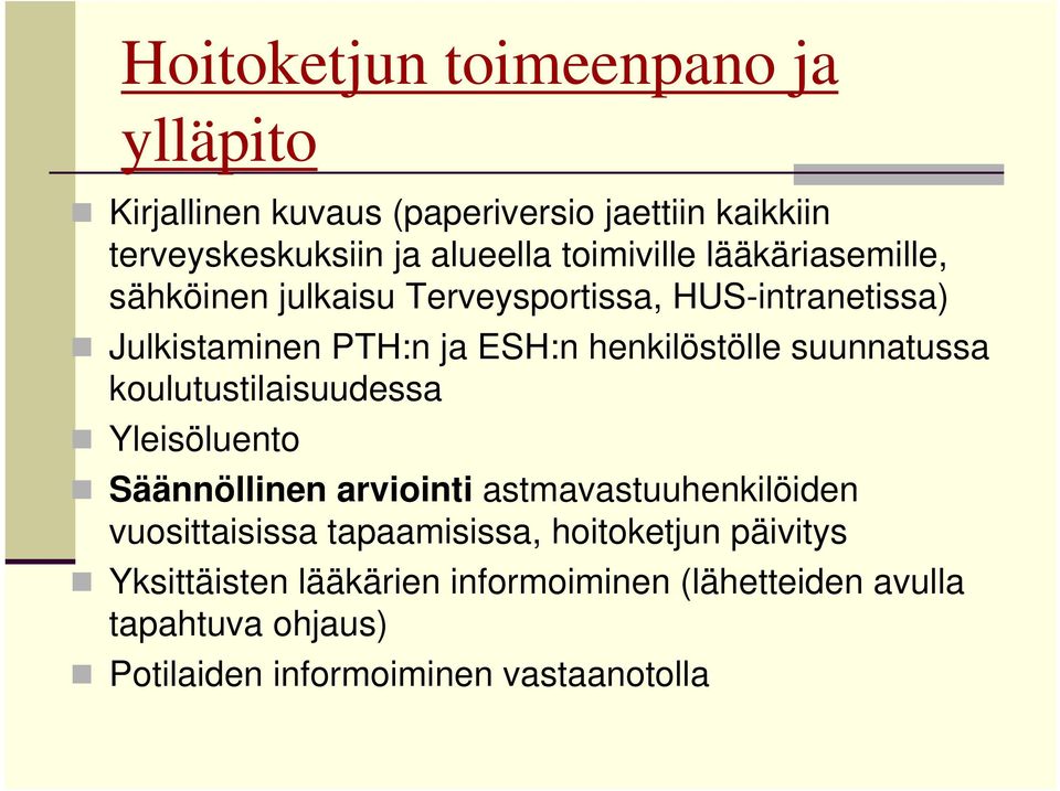 suunnatussa koulutustilaisuudessa Yleisöluento Säännöllinen arviointi astmavastuuhenkilöiden vuosittaisissa tapaamisissa,