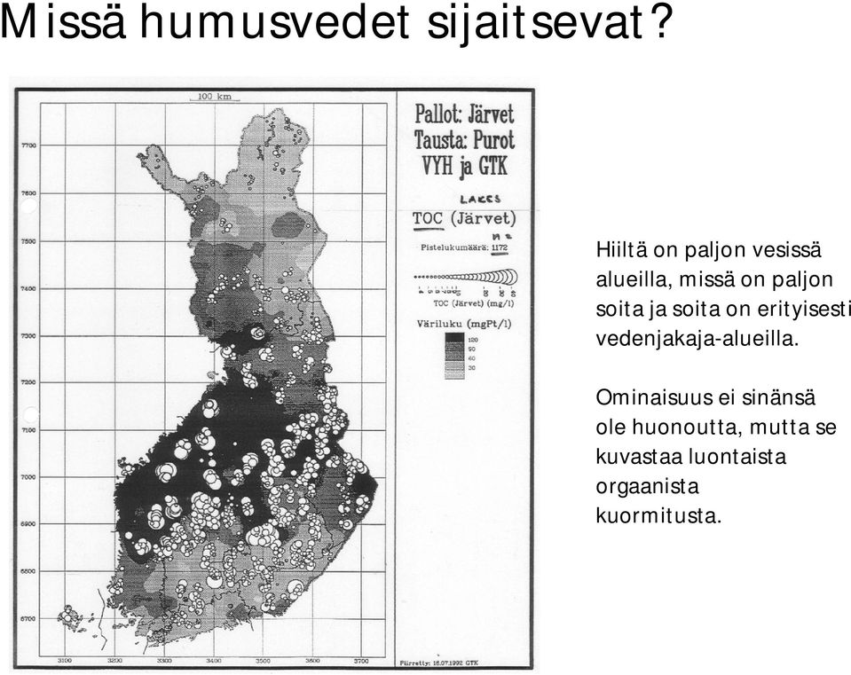 soita ja soita on erityisesti vedenjakaja-alueilla.