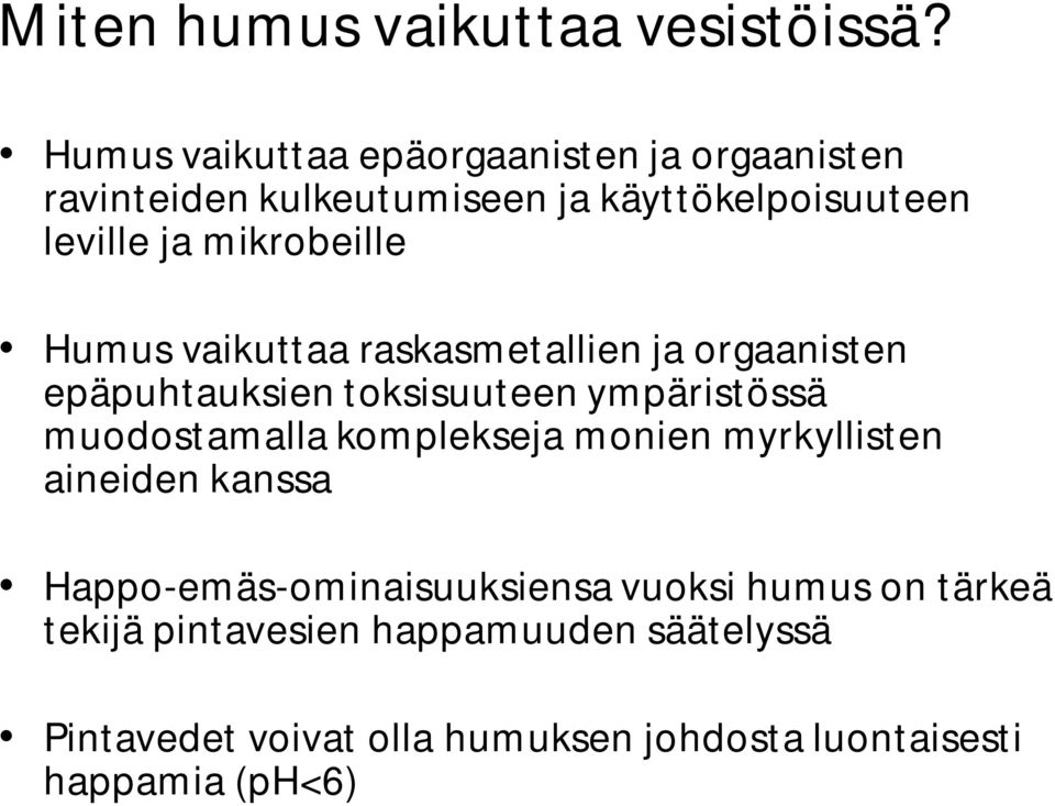 mikrobeille Humus vaikuttaa raskasmetallien ja orgaanisten epäpuhtauksien toksisuuteen ympäristössä muodostamalla