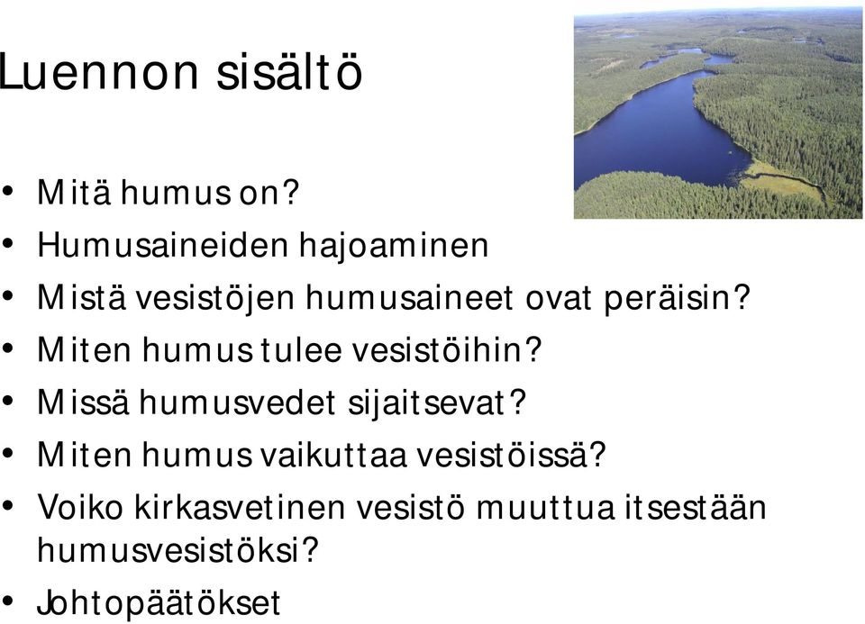 Miten humus tulee vesistöihin? Missä humusvedet sijaitsevat?