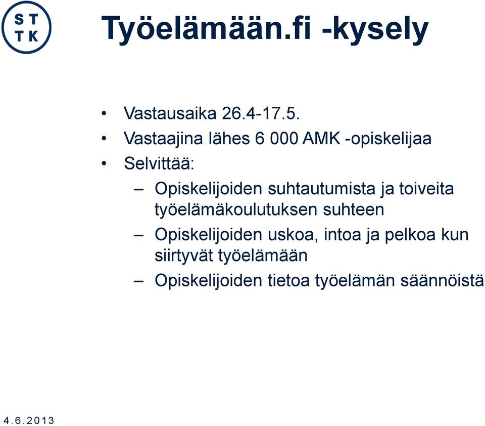 suhtautumista ja toiveita työelämäkoulutuksen suhteen Opiskelijoiden