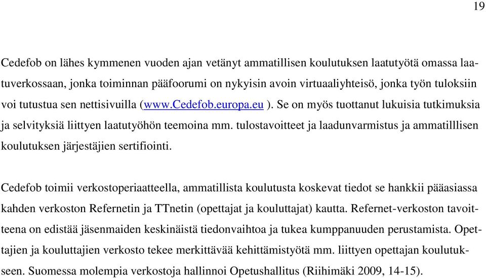 tulostavoitteet ja laadunvarmistus ja ammatilllisen koulutuksen järjestäjien sertifiointi.