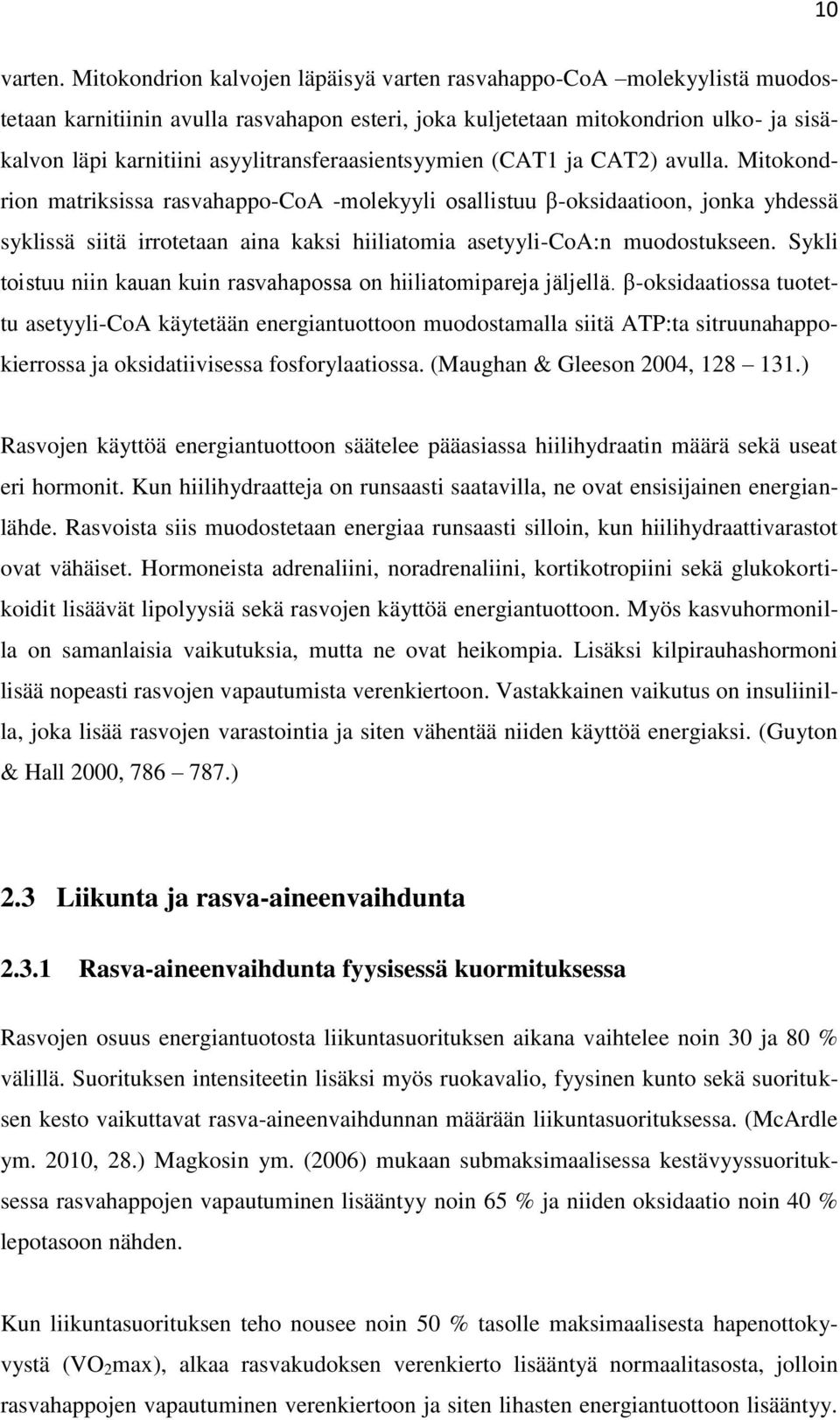 asyylitransferaasientsyymien (CAT1 ja CAT2) avulla.