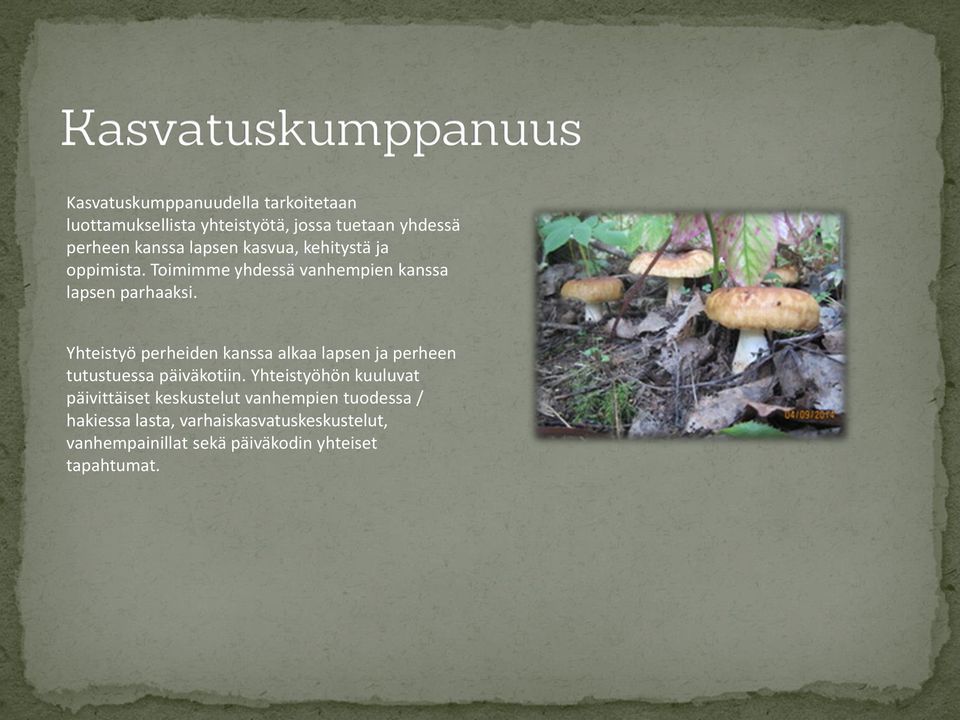Yhteistyö perheiden kanssa alkaa lapsen ja perheen tutustuessa päiväkotiin.