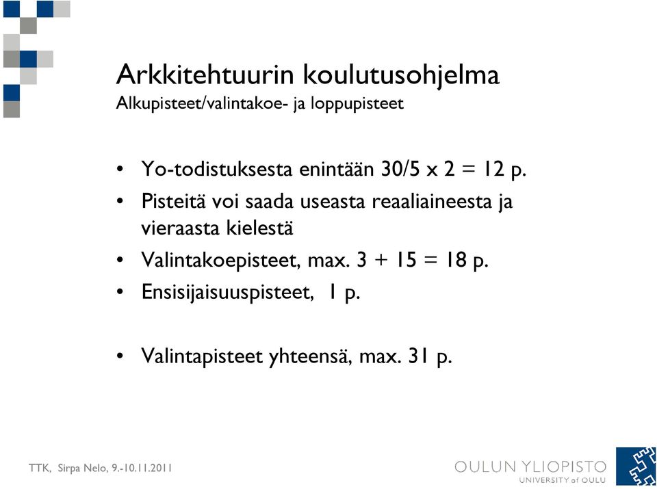 Pisteitä voi saada useasta reaaliaineesta ja vieraasta kielestä