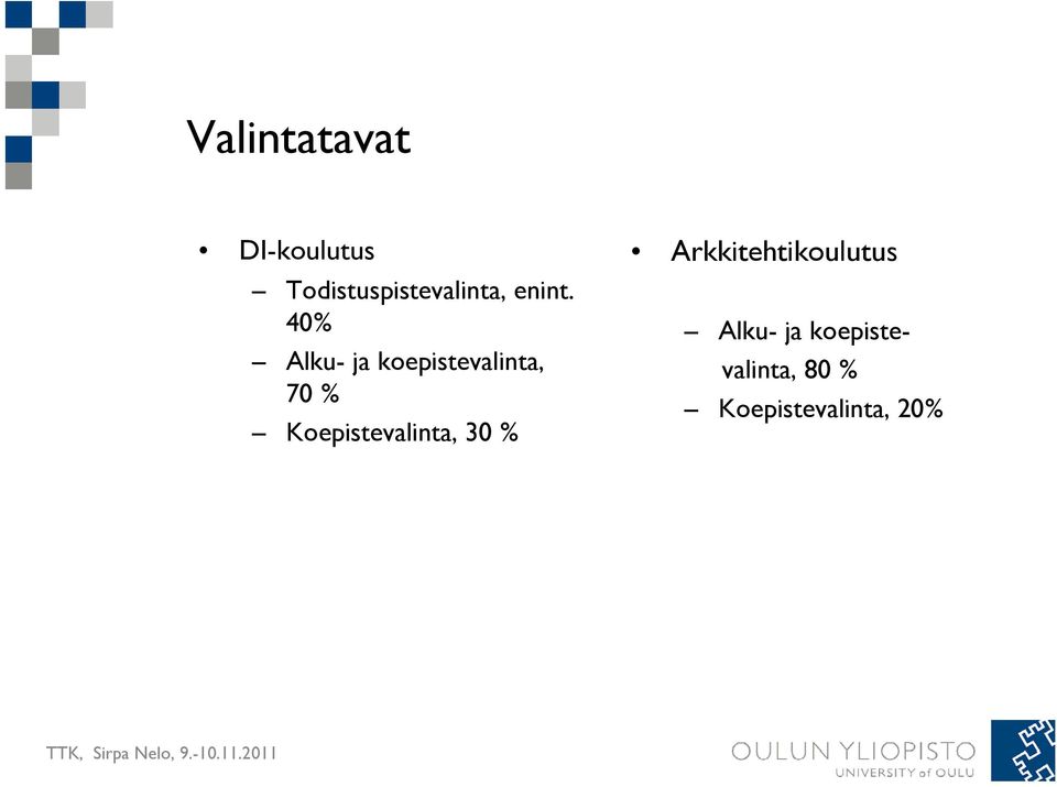 40% Alku- ja koepistevalinta, 70 %