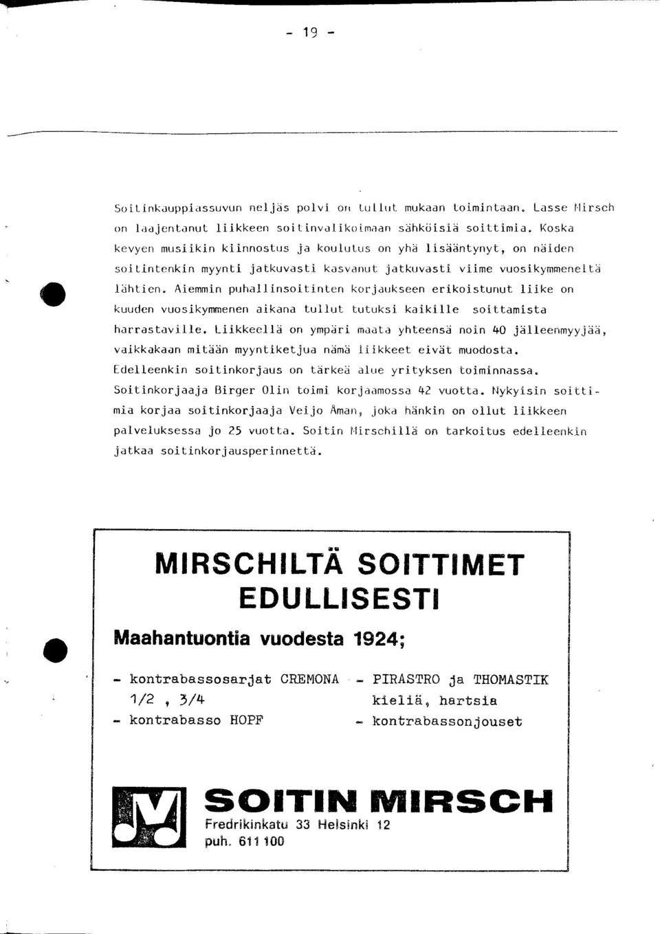 Aiemmin puhallinsoitinten korjaukseen erikoistunut liike on kuuden vuosikymmenen aikana tullut tutuksi kaikille soittamista harrastaville.