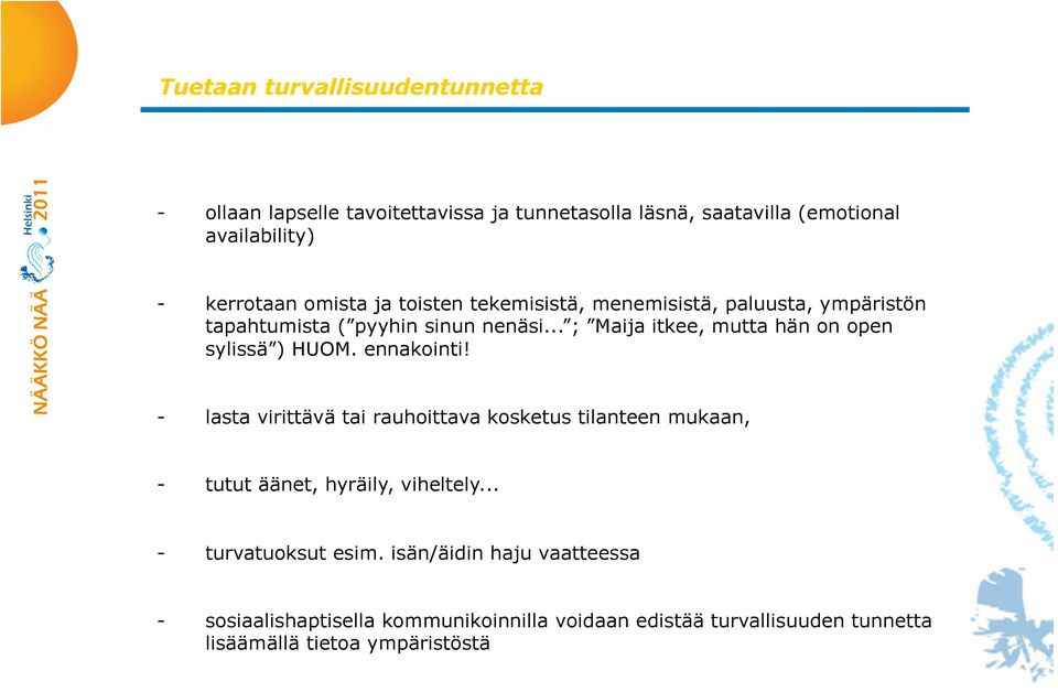 .. ; Maija itkee, mutta hän on open sylissä ) HUOM. ennakointi!