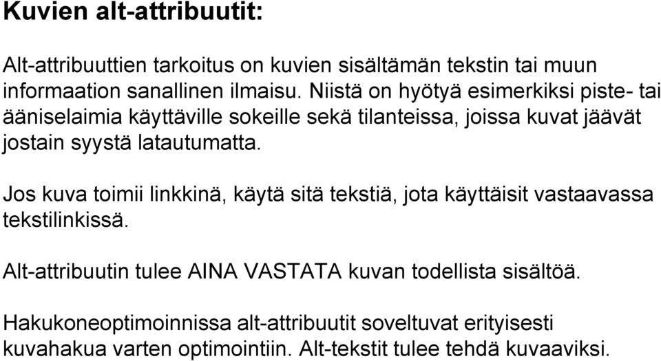 latautumatta. Jos kuva toimii linkkinä, käytä sitä tekstiä, jota käyttäisit vastaavassa tekstilinkissä.