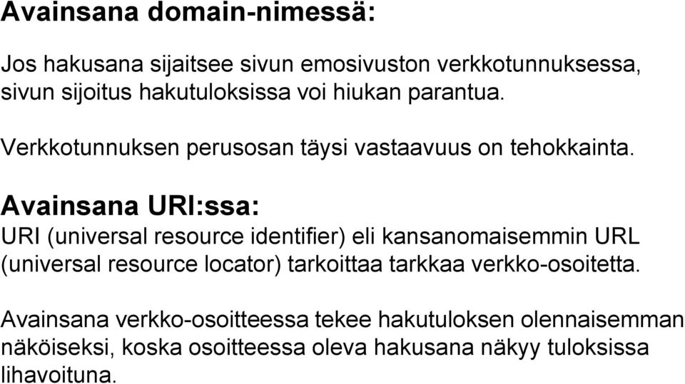 Avainsana URI:ssa: URI (universal resource identifier) eli kansanomaisemmin URL (universal resource locator) tarkoittaa