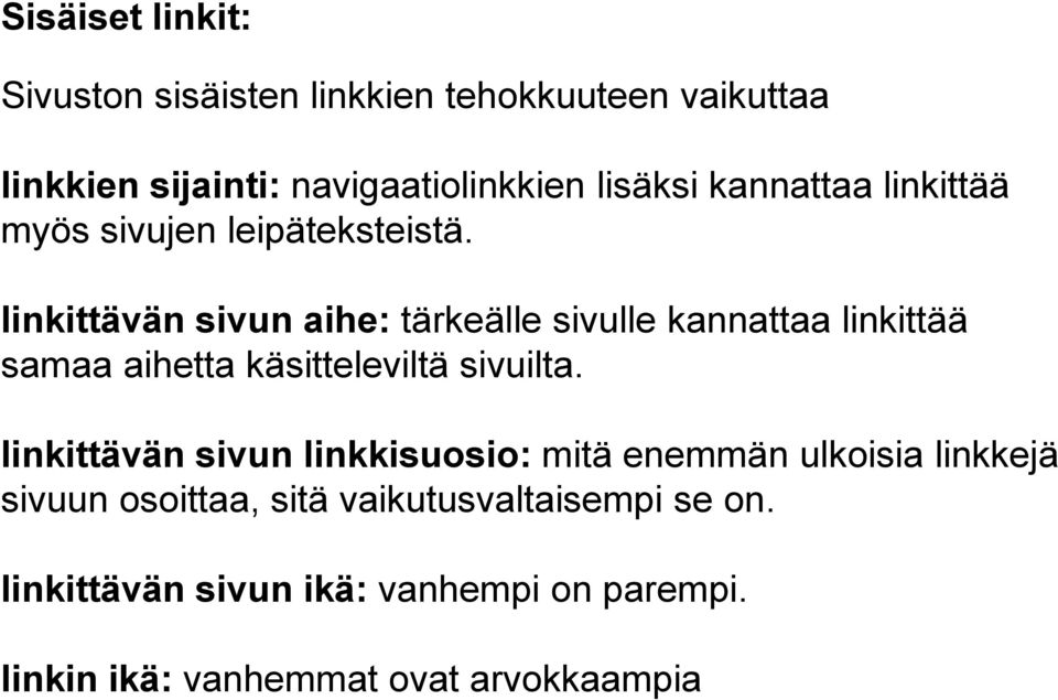 linkittävän sivun aihe: tärkeälle sivulle kannattaa linkittää samaa aihetta käsitteleviltä sivuilta.