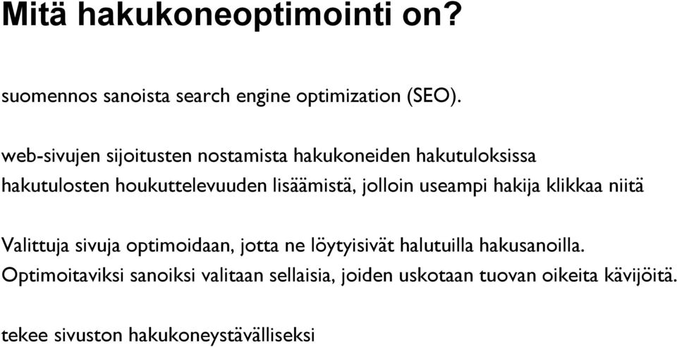 jolloin useampi hakija klikkaa niitä Valittuja sivuja optimoidaan, jotta ne löytyisivät halutuilla