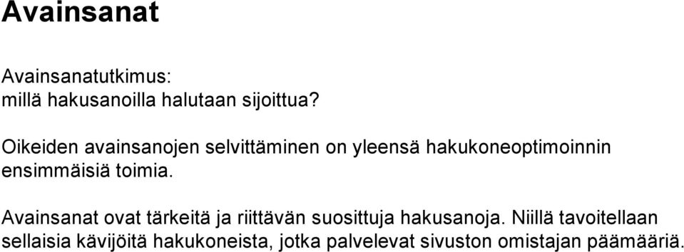 toimia. Avainsanat ovat tärkeitä ja riittävän suosittuja hakusanoja.