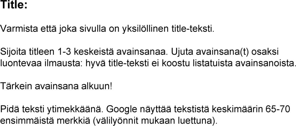 Ujuta avainsana(t) osaksi luontevaa ilmausta: hyvä title-teksti ei koostu listatuista