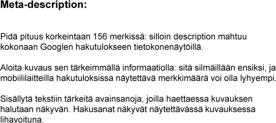 Aloita kuvaus sen tärkeimmällä informaatiolla: sitä silmäillään ensiksi, ja mobiililaitteilla