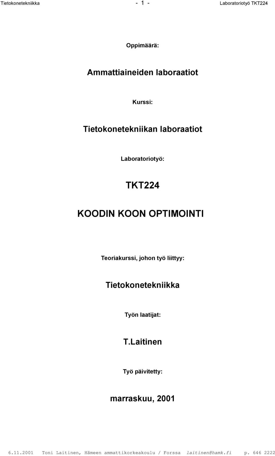 Laboratoriotyö: TKT224 KOODIN KOON OPTIMOINTI Teoriakurssi,