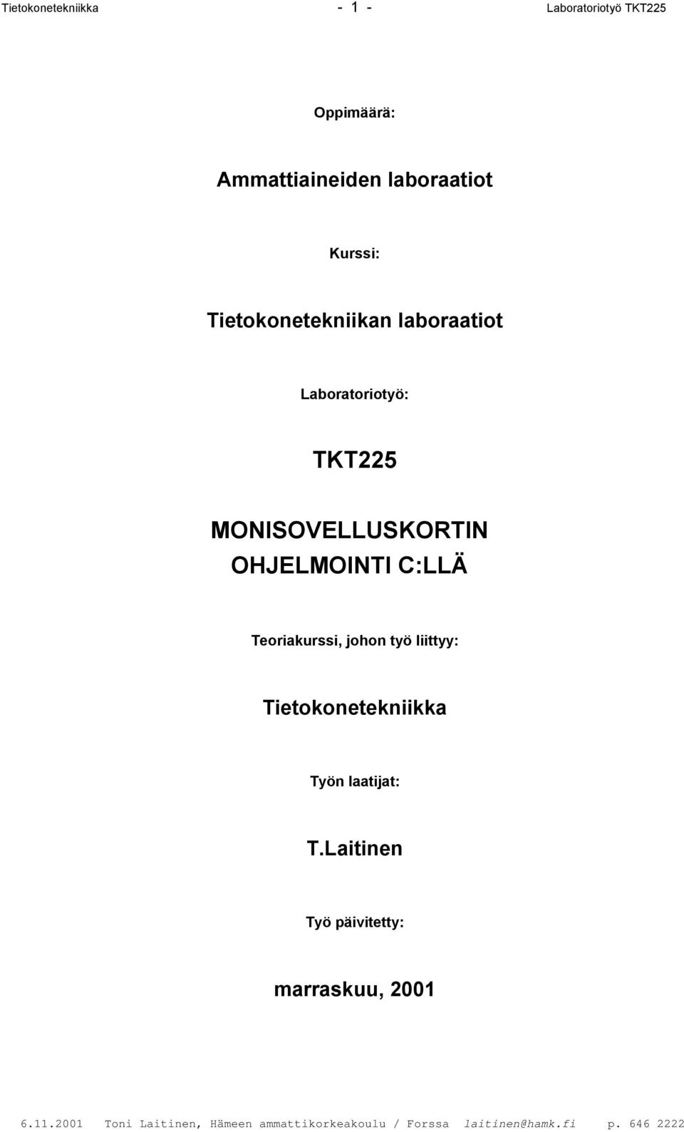 Laboratoriotyö: TKT225 MONISOVELLUSKORTIN OHJELMOINTI C:LLÄ