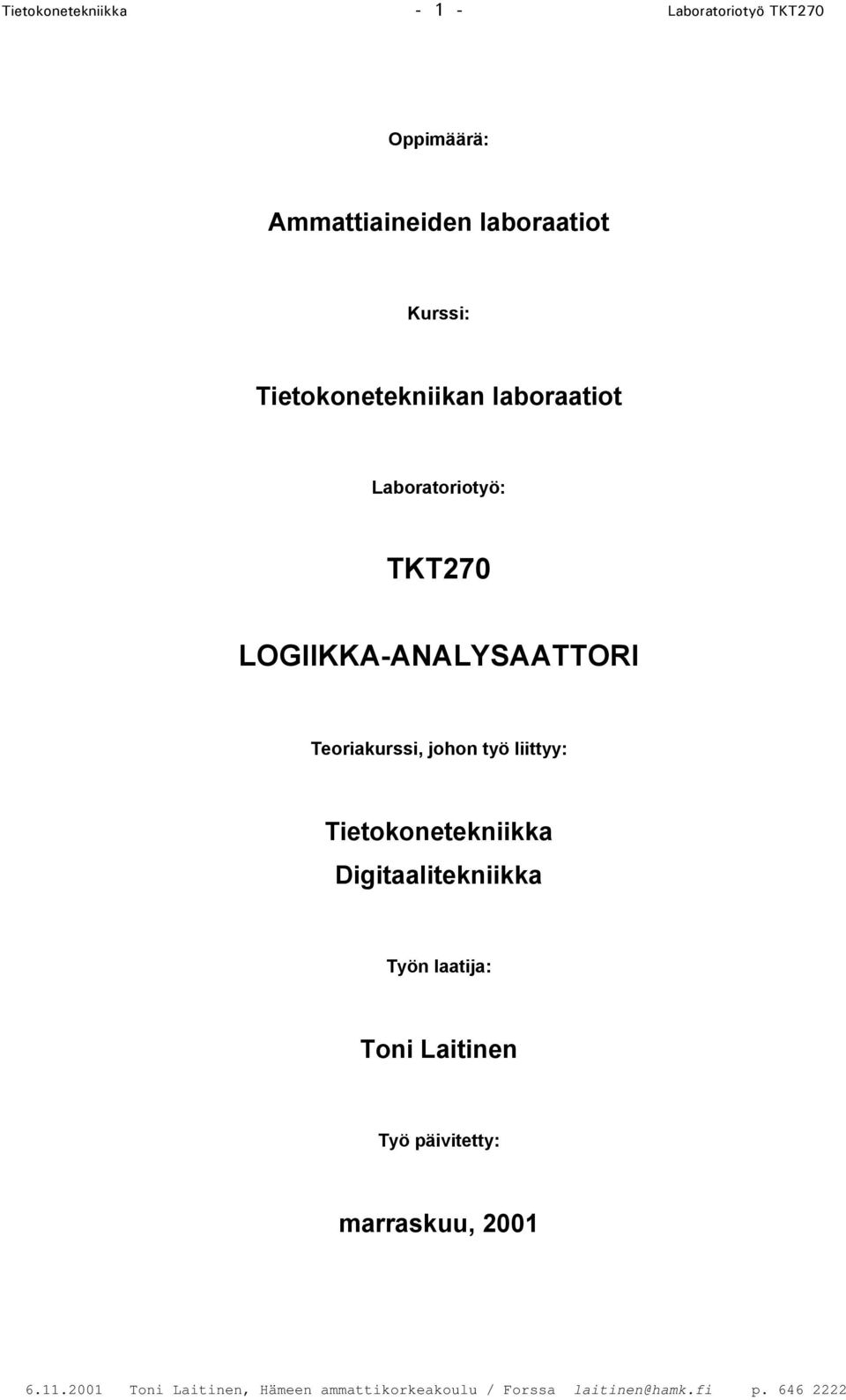 Laboratoriotyö: TKT270 LOGIIKKA-ANALYSAATTORI Teoriakurssi, johon