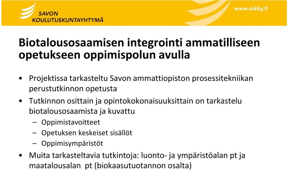 tarkastelu biotalousosaamista ja kuvattu Oppimistavoitteet Opetuksen keskeiset sisällöt Oppimisympäristöt