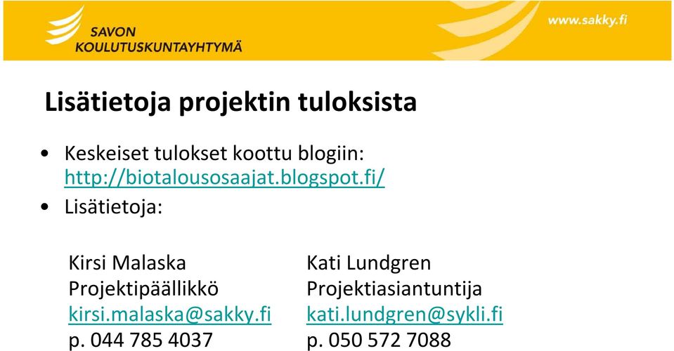 fi/ Lisätietoja: Kirsi Malaska Kati Lundgren Projektipäällikkö