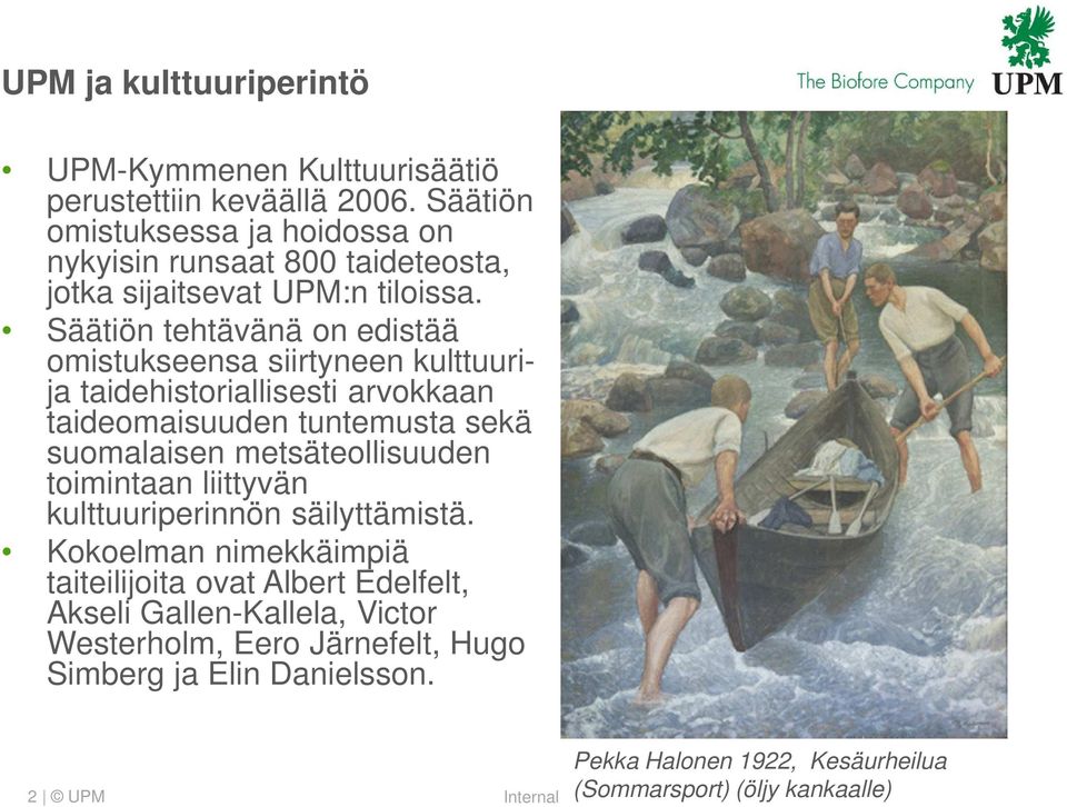 Säätiön tehtävänä on edistää omistukseensa siirtyneen kulttuurija taidehistoriallisesti arvokkaan taideomaisuuden tuntemusta sekä suomalaisen