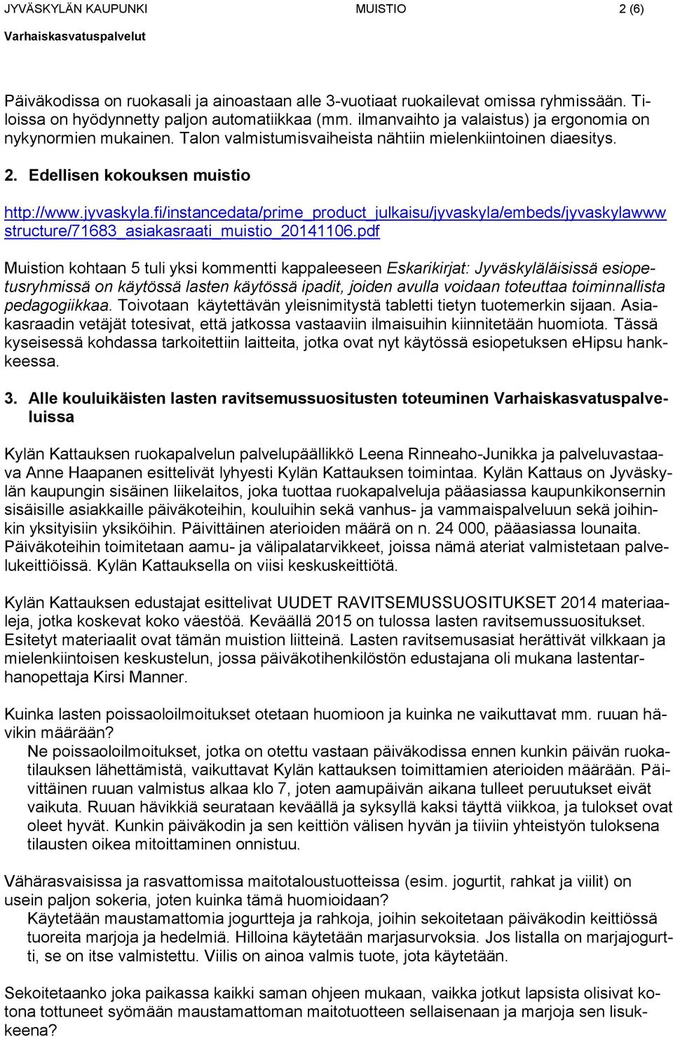 fi/instancedata/prime_product_julkaisu/jyvaskyla/embeds/jyvaskylawww structure/71683_asiakasraati_muistio_20141106.