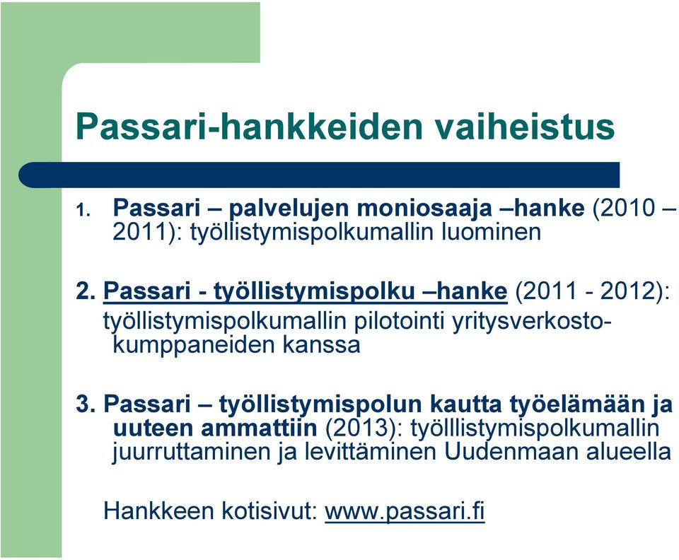 Passari - työllistymispolku hanke (2011-2012): työllistymispolkumallin pilotointi