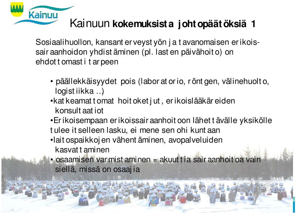 hoitoketjut, erikoislääkäreiden konsultaatiot Erikoisempaan erikoissairaanhoitoon lähettävälle yksikölle tulee itselleen lasku, ei mene