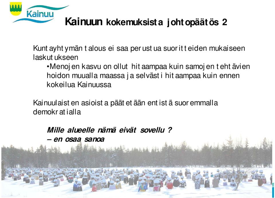 muualla maassa ja selvästi hitaampaa kuin ennen kokeilua Kainuussa Kainuulaisten