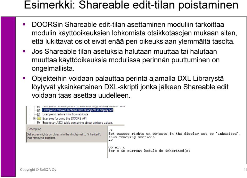 Jos Shareable tilan asetuksia halutaan muuttaa tai halutaan muuttaa käyttöoikeuksia modulissa perinnän puuttuminen on ongelmallista.