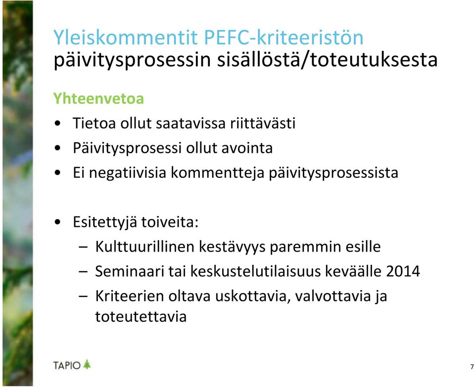 kommentteja päivitysprosessista Esitettyjä toiveita: Kulttuurillinen kestävyys paremmin