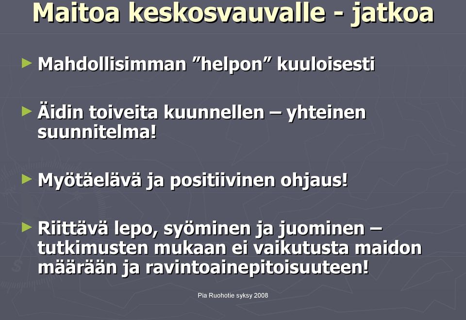 Myötäelävä ja positiivinen ohjaus!