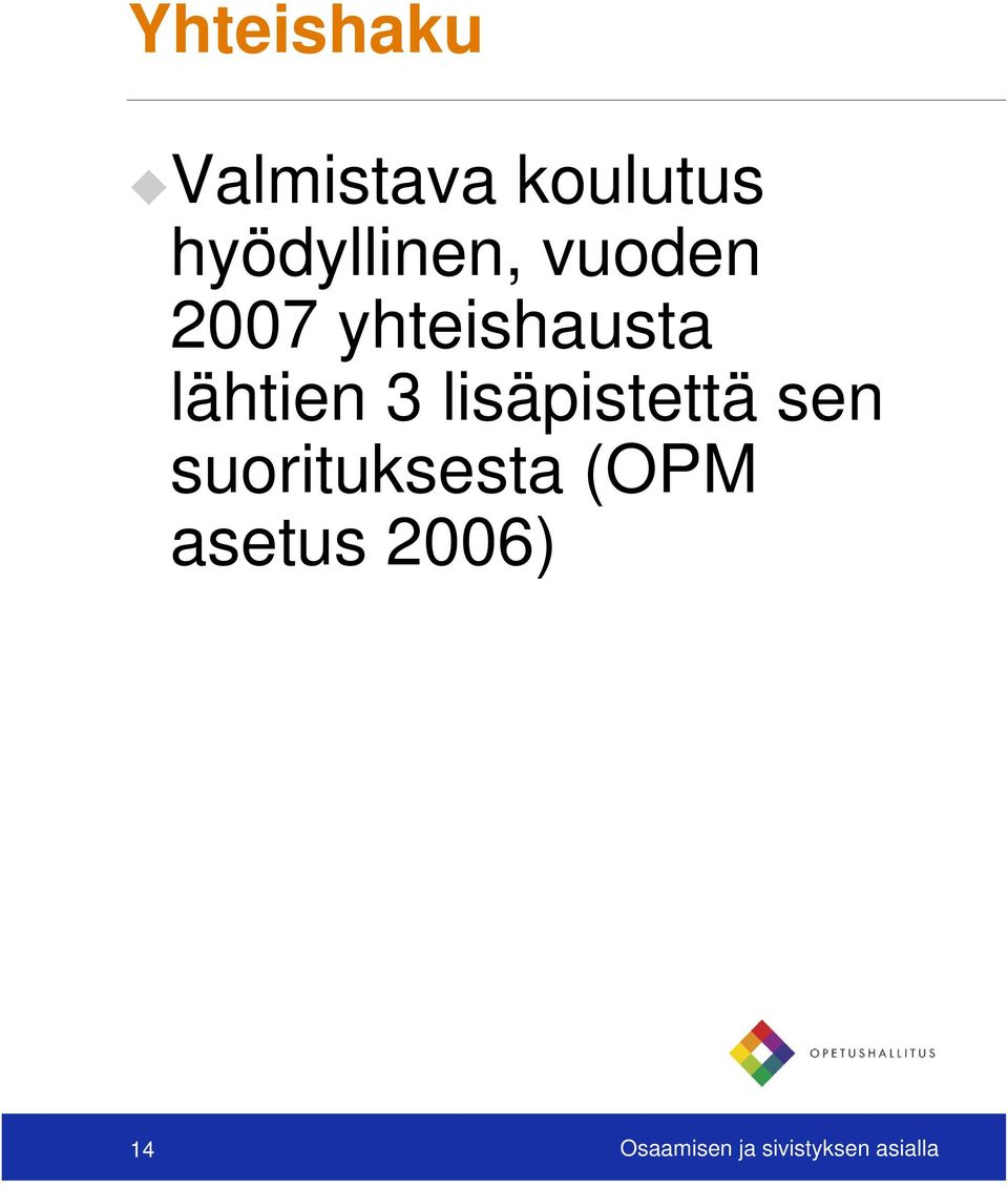 lähtien 3 lisäpistettä sen suorituksesta