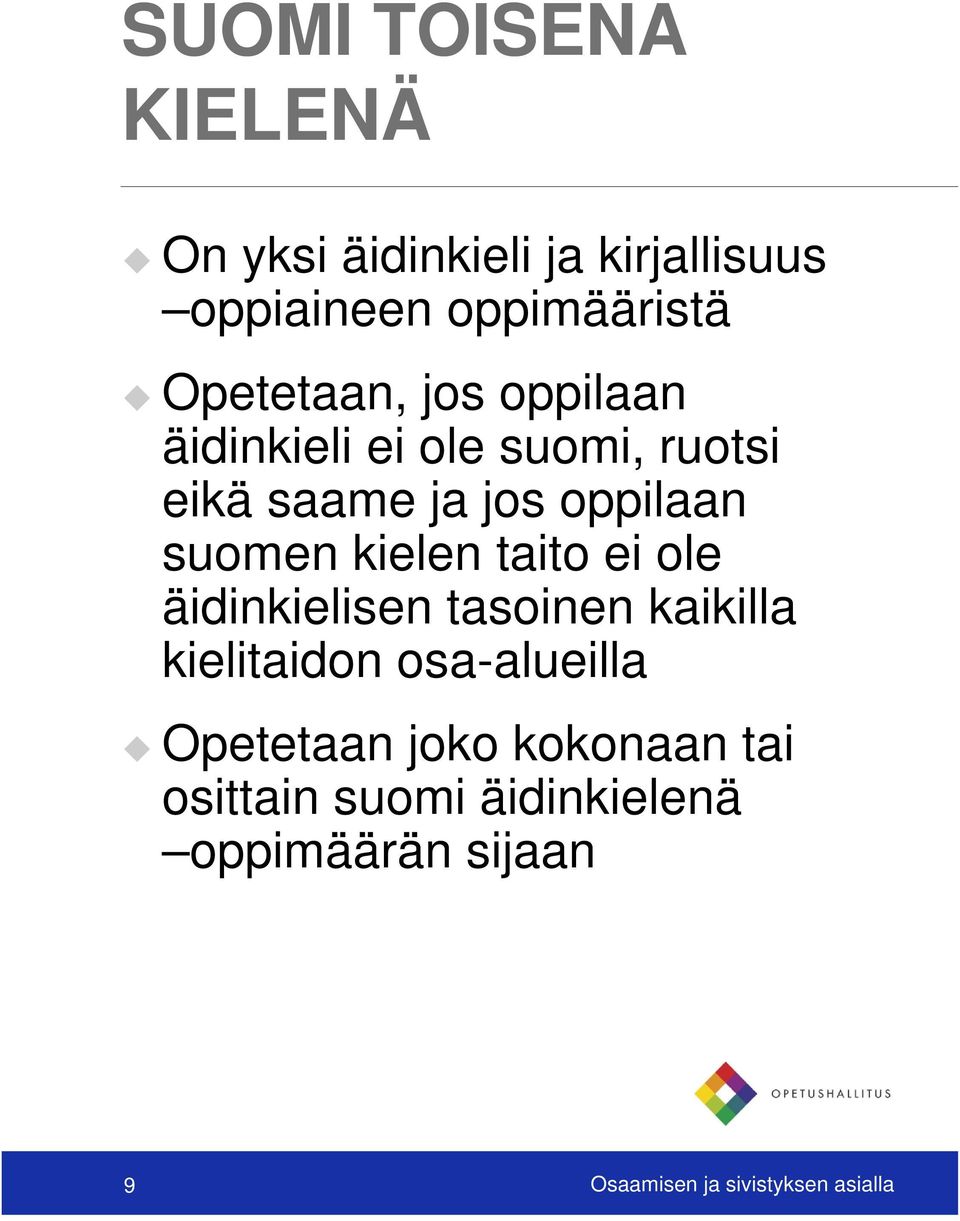 suomen kielen taito ei ole äidinkielisen tasoinen kaikilla kielitaidon osa-alueilla