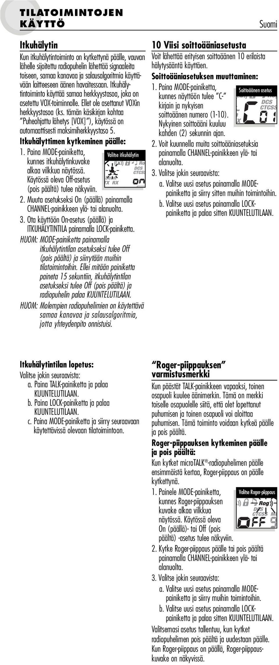 tämän käsikirjan kohtaa Puheohjattu lähetys [VOX] ), käytössä on automaattisesti maksimiherkkyystaso 5.