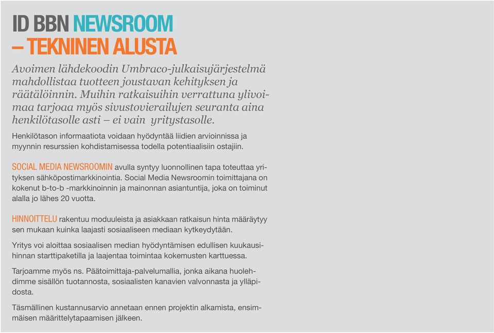 Henkilötason informaatiota voidaan hyödyntää liidien arvioinnissa ja myynnin resurssien kohdistamisessa todella potentiaalisiin ostajiin.