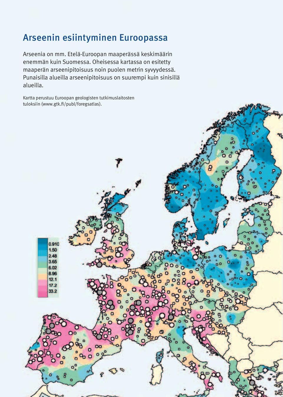 Oheisessa kartassa on esitetty maaperän arseenipitoisuus noin puolen metrin syvyydessä.