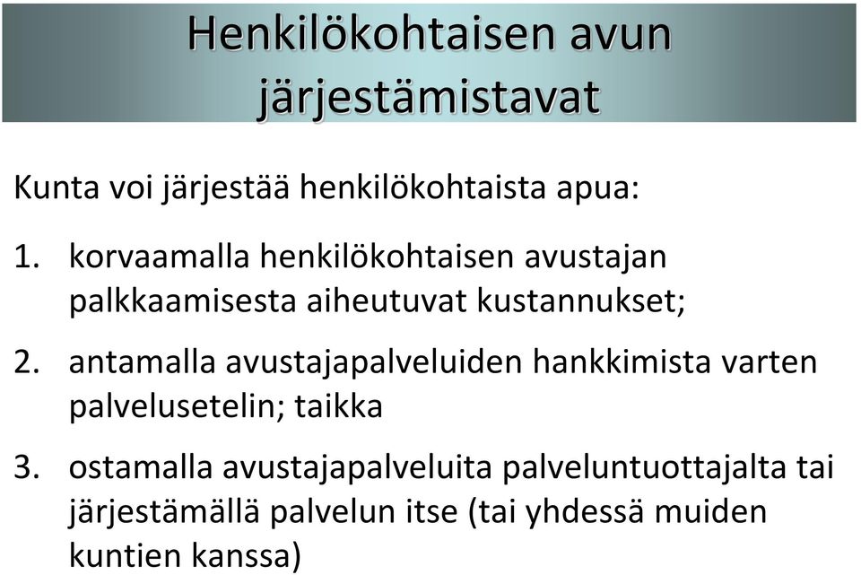 antamalla avustajapalveluiden hankkimista varten palvelusetelin; taikka 3.