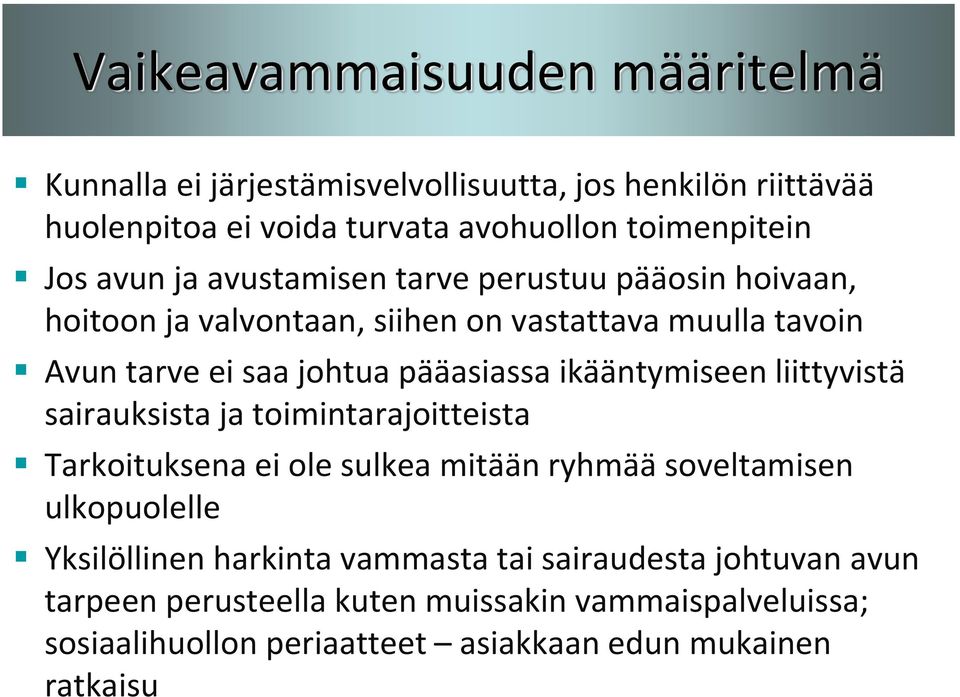 ikääntymiseen liittyvistä sairauksista ja toimintarajoitteista Tarkoituksena ei ole sulkea mitään ryhmää soveltamisen ulkopuolelle Yksilöllinen